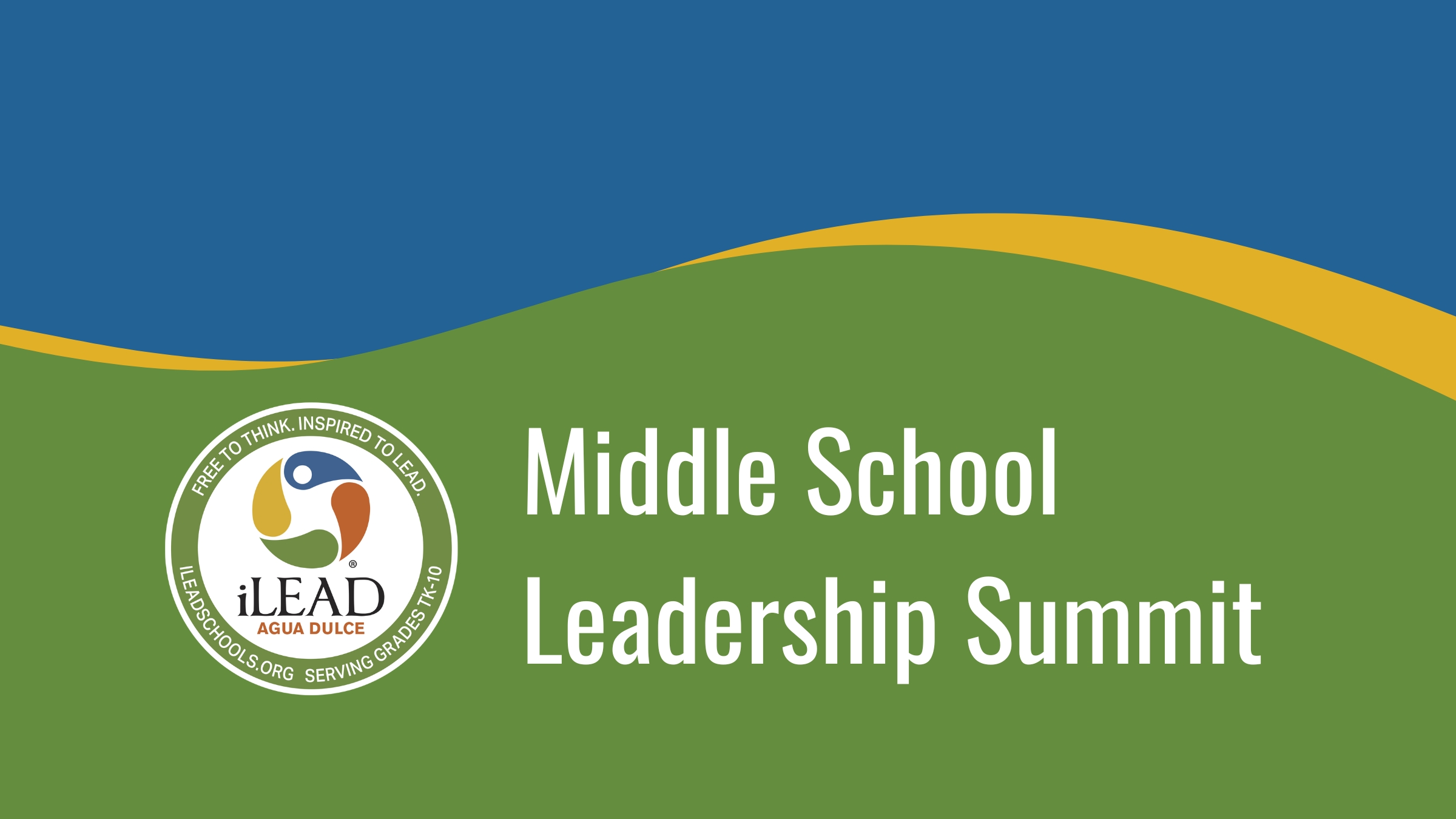 Middle School Leadership Summit February 21 iLEAD Agua Dulce