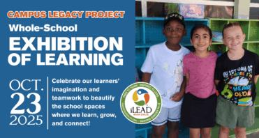 iLEAD Agua Dulce Campus Legacy Project Exhibition of Learning 10.23.25